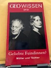 Geo Wissen - Geliebte Feindinnen?