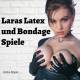 +++ Erotik & Sex Hörbuch: LARAS LATEX & bon**ge SPIELE +++