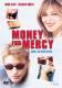 Money for Mercy - Gnade, ich werde reich!