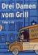 Drei Damen vom Grill - Box 1